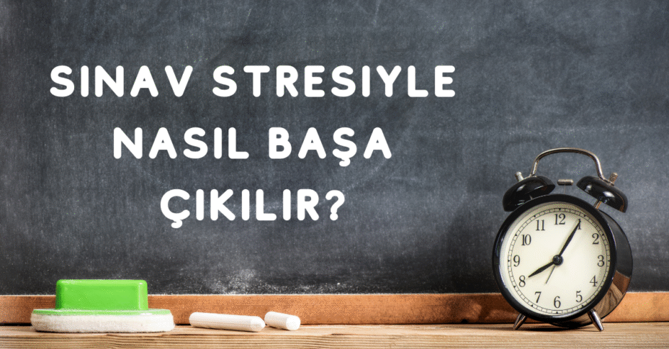 Sınavlarda Yaşanan Stresi Yenmek