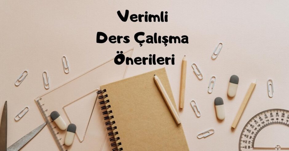 Verimli Ders Çalışma Önerileri