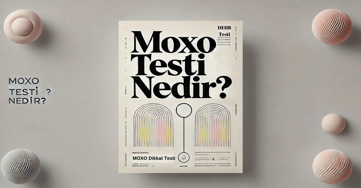 Moxo Dikkat Testi - Dikkat Eksikliği ve Hiperaktivite için Etkili Bir Çözüm